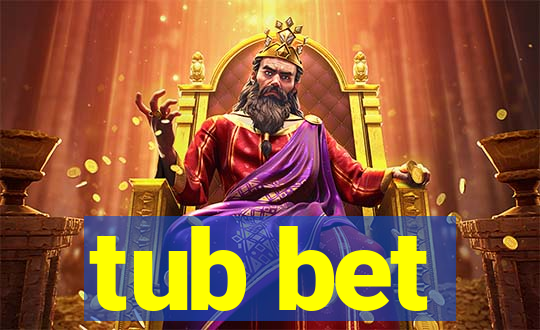 tub bet